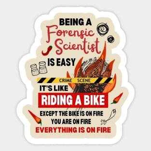 Being a Forensic Scientist at the Crime Scene is On Fire Sticker